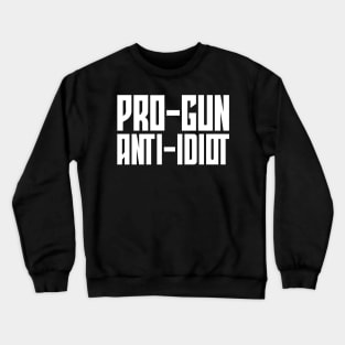 Pro-Gun, Anti-Idiot Crewneck Sweatshirt